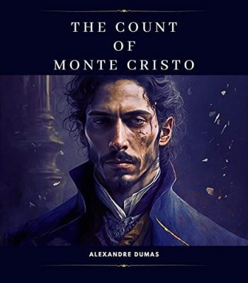 The Count of Monte Cristo -  a tale of betrayal, revenge, and the enduring power of hope!